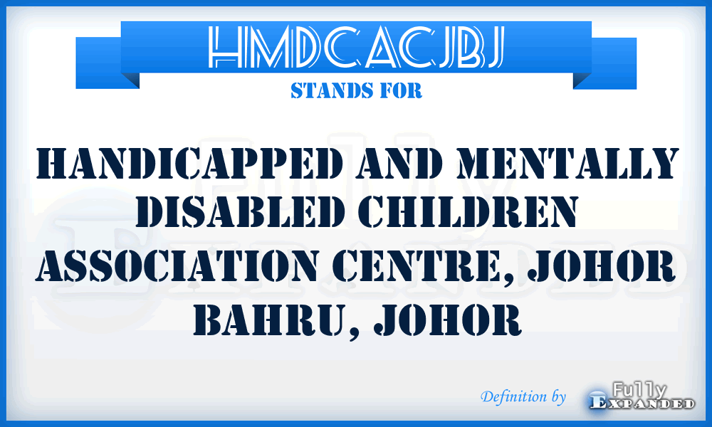 HMDCACJBJ - Handicapped and Mentally Disabled Children Association Centre, Johor Bahru, Johor