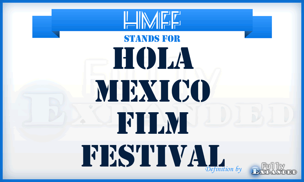 HMFF - Hola Mexico Film Festival