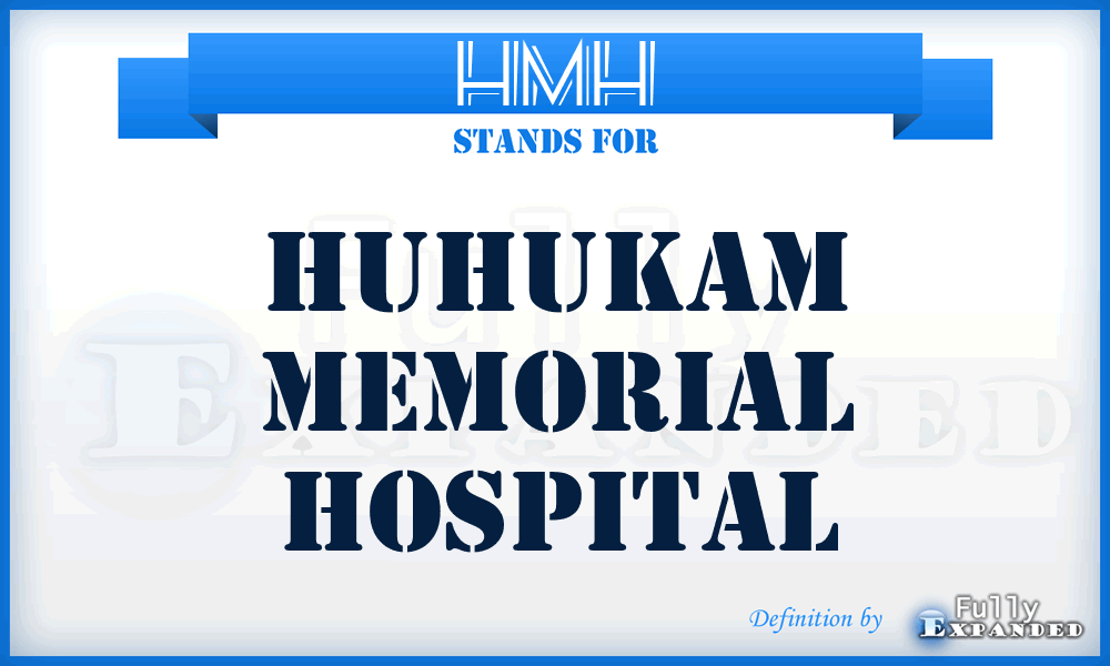 HMH - Huhukam Memorial Hospital
