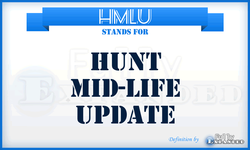HMLU - HUNT Mid-Life Update