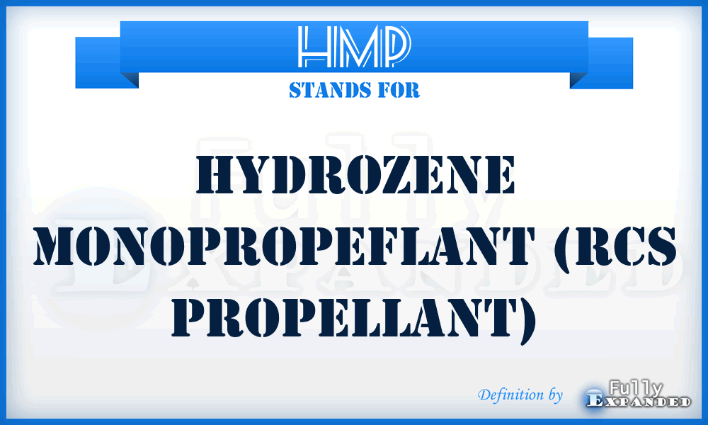 HMP - Hydrozene Monopropeflant (RCS Propellant)