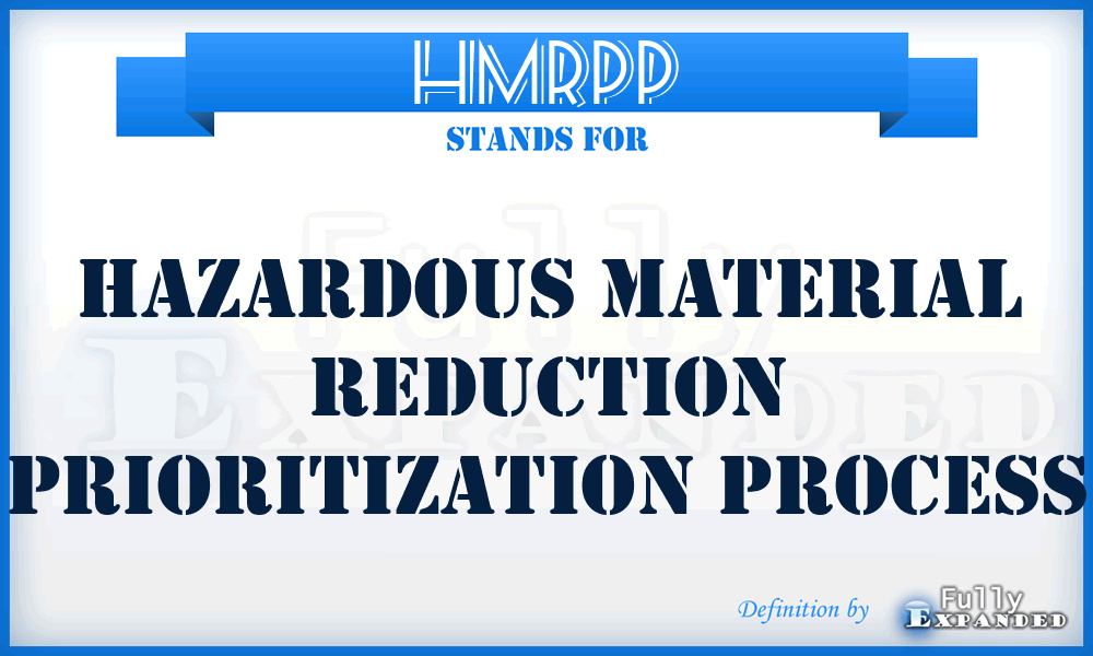 HMRPP - hazardous material reduction prioritization process