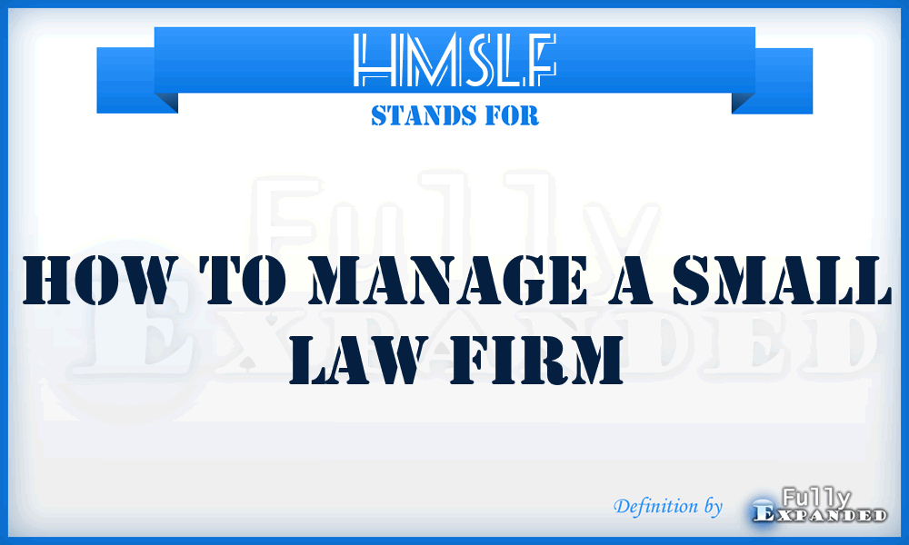 HMSLF - How to Manage a Small Law Firm