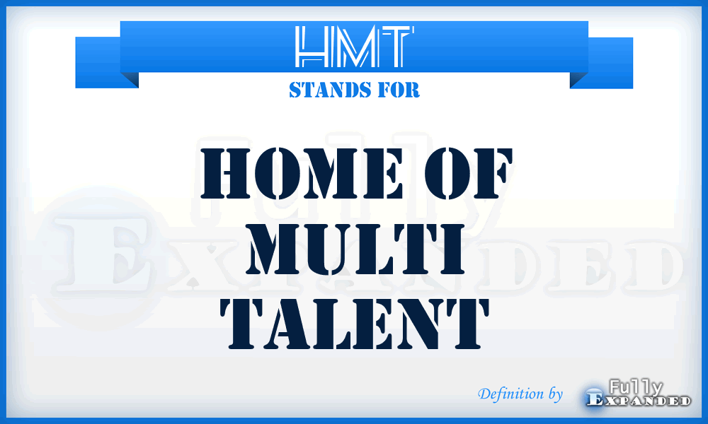 HMT - Home of Multi Talent