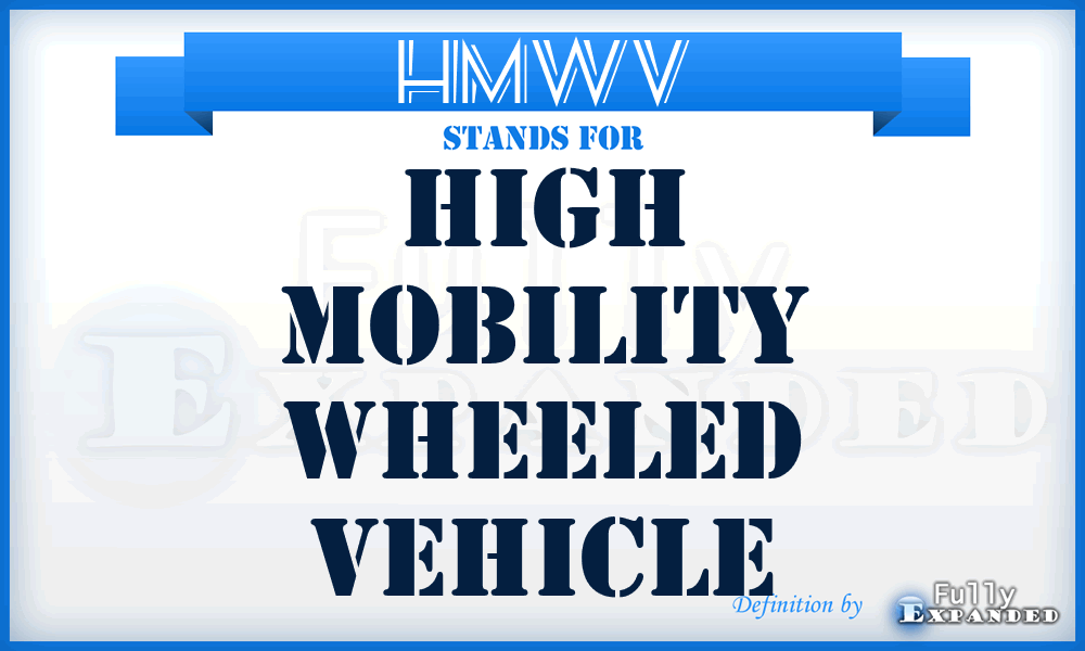 HMWV - High Mobility Wheeled Vehicle