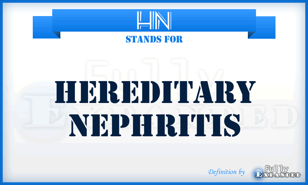 HN - hereditary nephritis