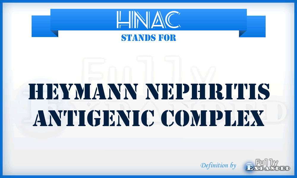 HNAC - Heymann Nephritis Antigenic Complex