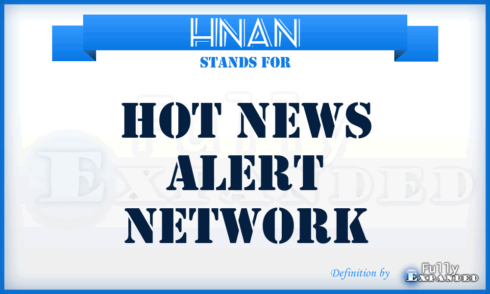 HNAN - Hot News Alert Network