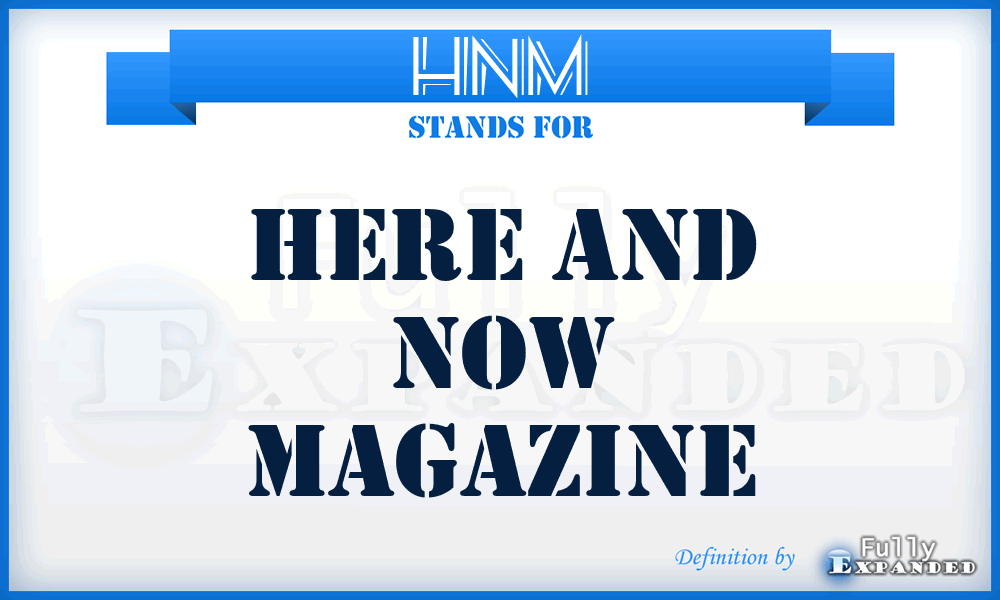 HNM - Here and Now Magazine