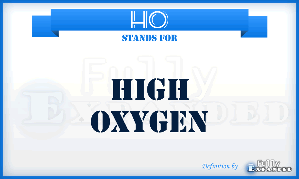 HO - high oxygen