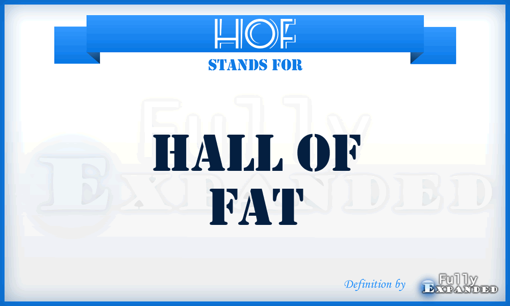 HOF - Hall Of Fat