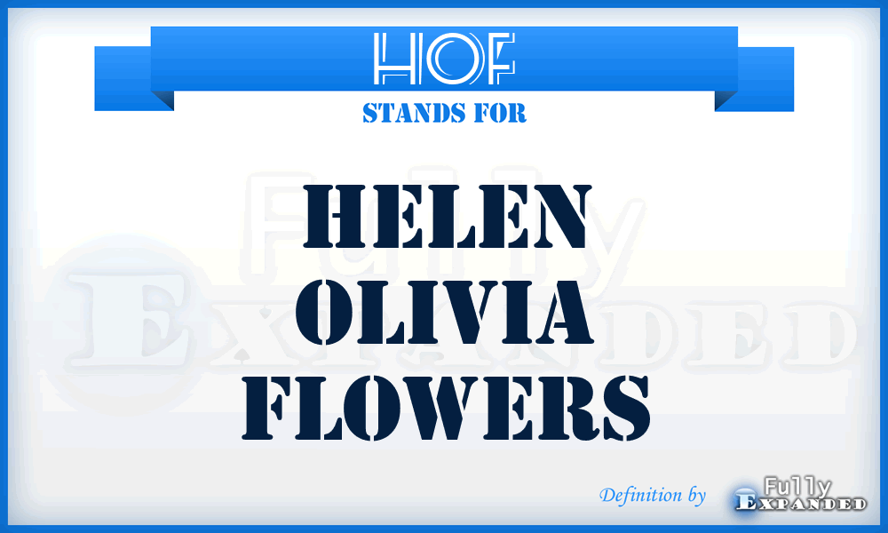 HOF - Helen Olivia Flowers