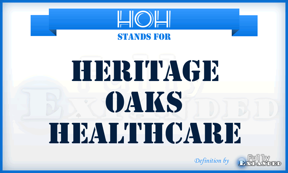 HOH - Heritage Oaks Healthcare