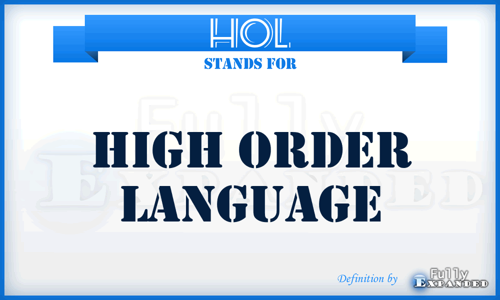 HOL - High Order Language