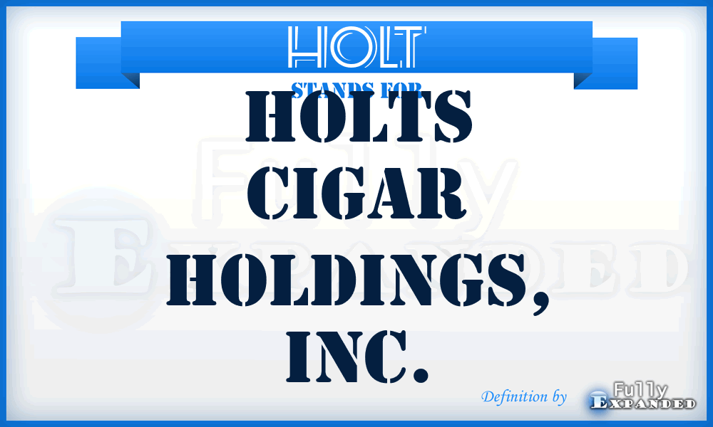 HOLT - Holts Cigar Holdings, Inc.
