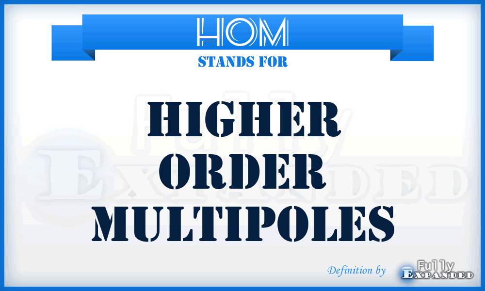 HOM - Higher Order Multipoles