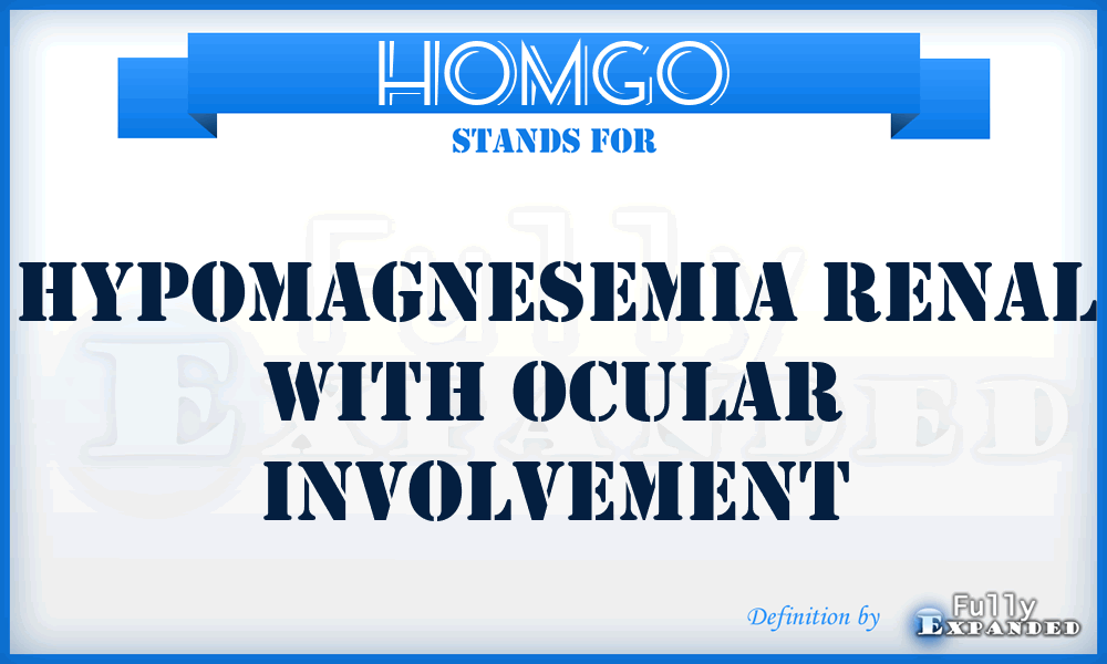 HOMGO - hypomagnesemia renal with ocular involvement