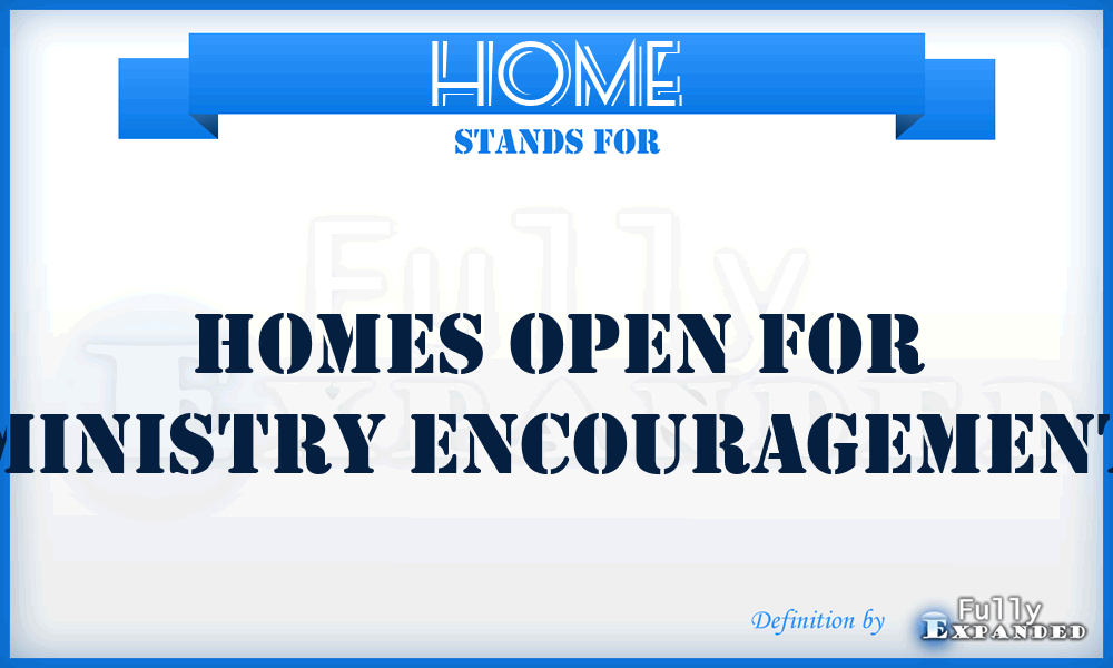 HOME - Homes Open For Ministry Encouragement