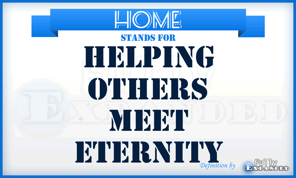 HOME - Helping Others Meet Eternity