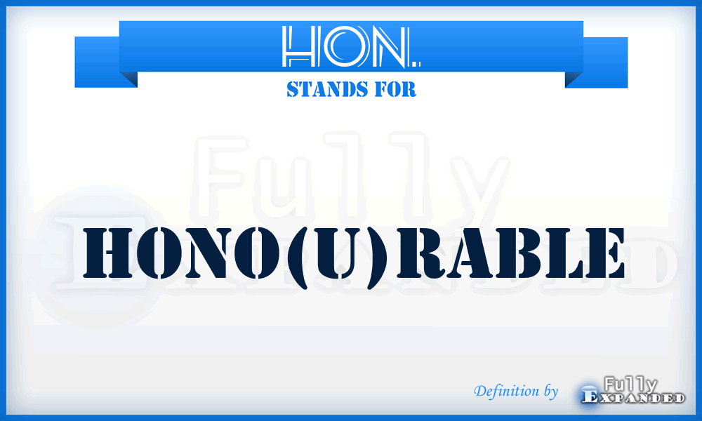 HON. - Hono(u)rable