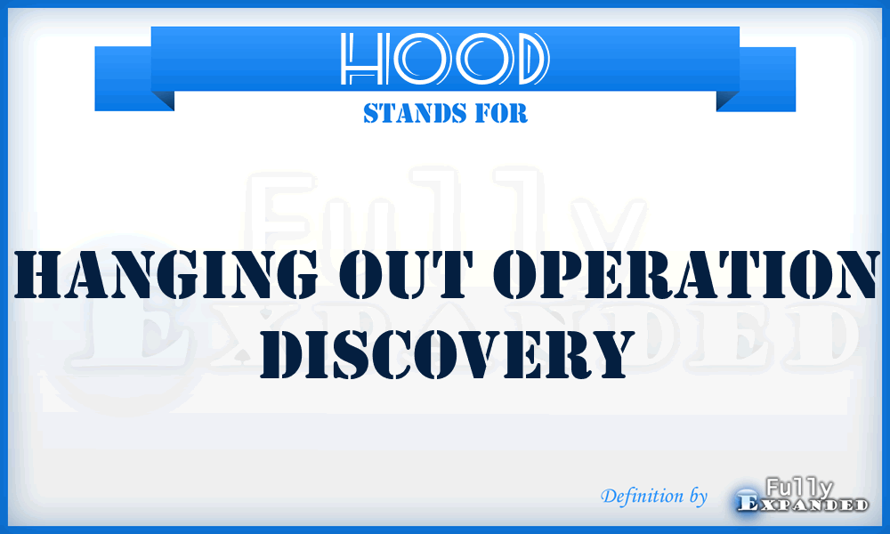 HOOD - Hanging Out Operation Discovery