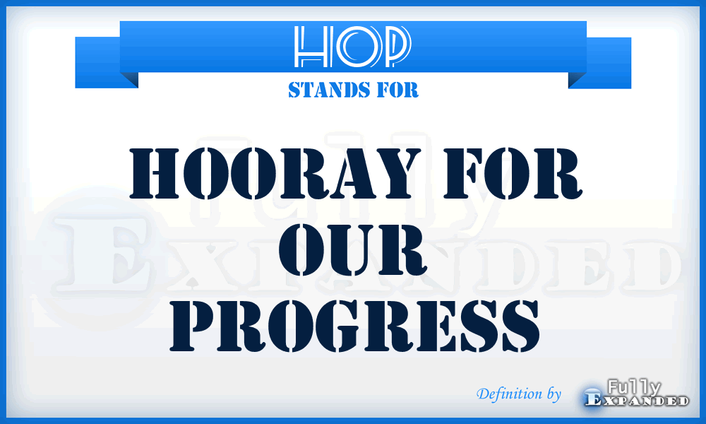 HOP - Hooray For Our Progress