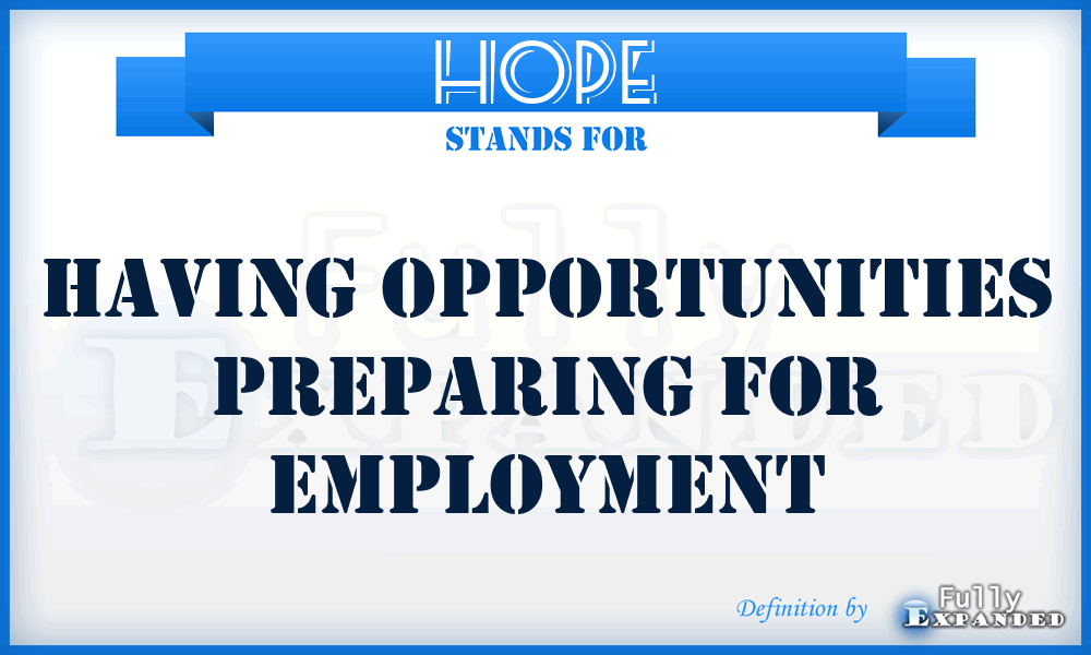 HOPE - Having Opportunities Preparing For Employment