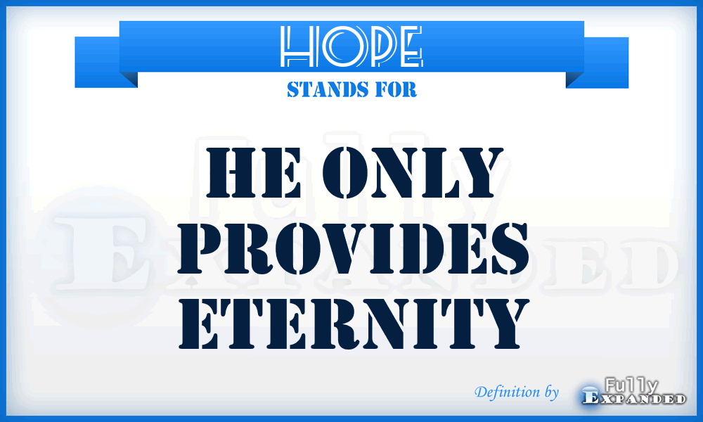 HOPE - He Only Provides Eternity