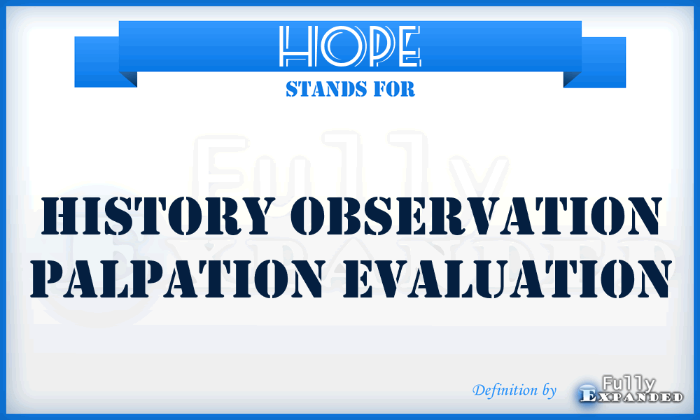 HOPE - History Observation Palpation Evaluation