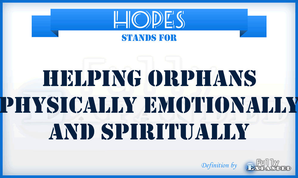 HOPES - Helping Orphans Physically Emotionally And Spiritually