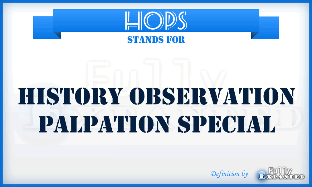 HOPS - History Observation Palpation Special