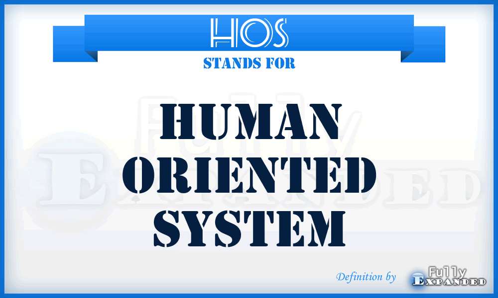 HOS - Human Oriented System