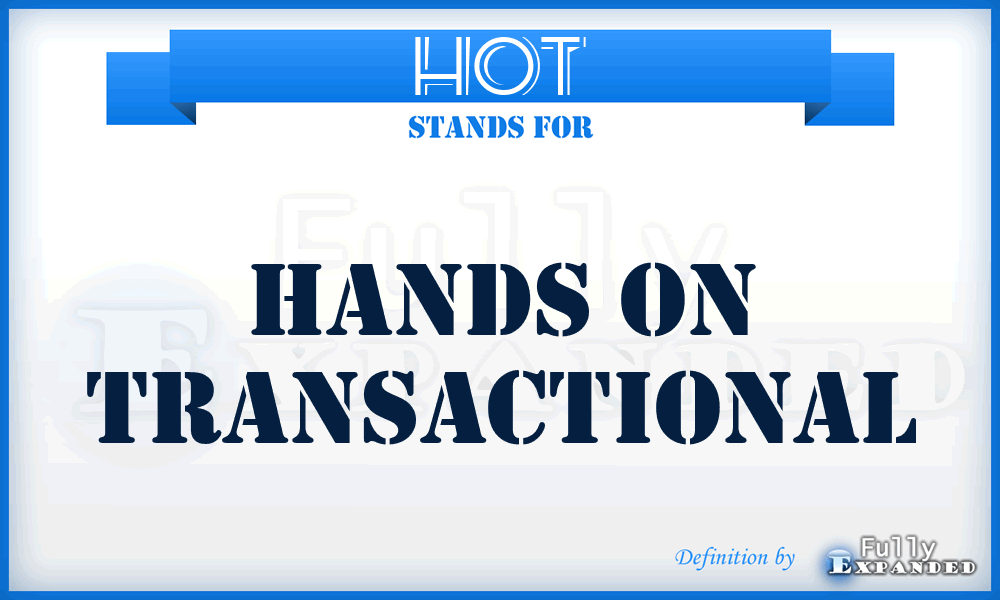 HOT - Hands On Transactional