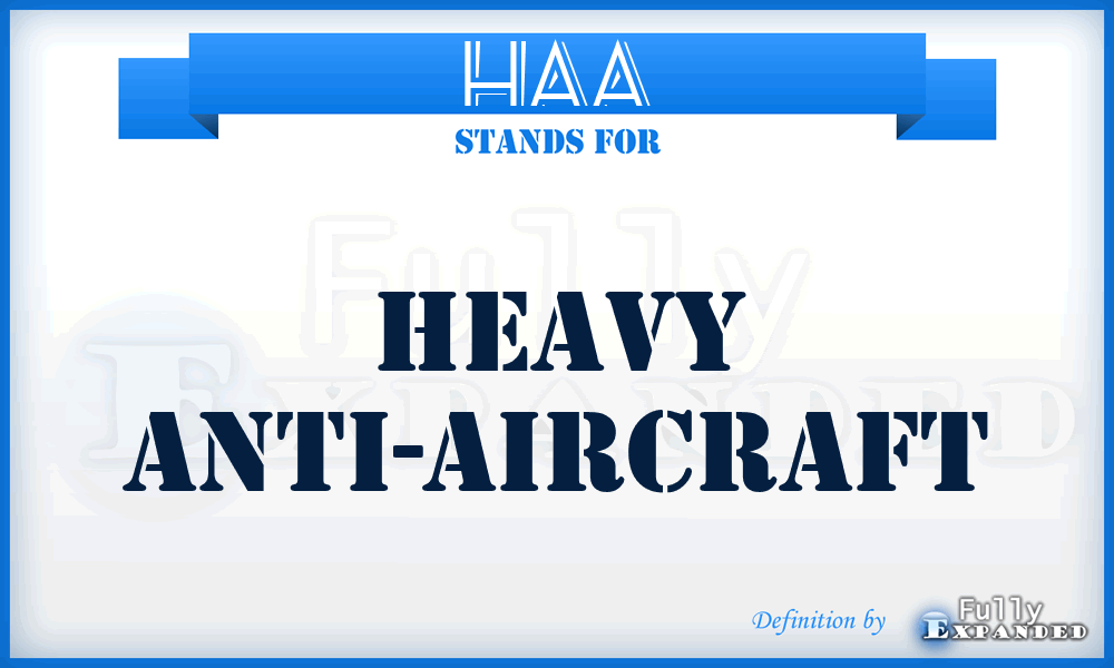 HAA - Heavy Anti-Aircraft