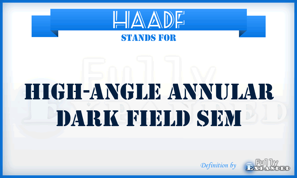 HAADF - high-angle annular dark field SEM