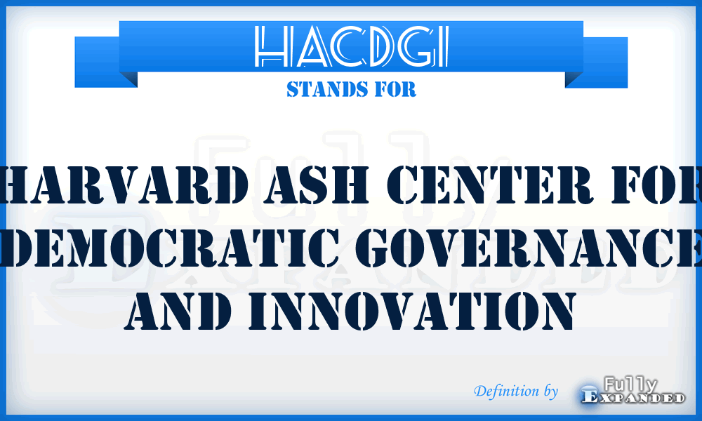 HACDGI - Harvard Ash Center for Democratic Governance and Innovation