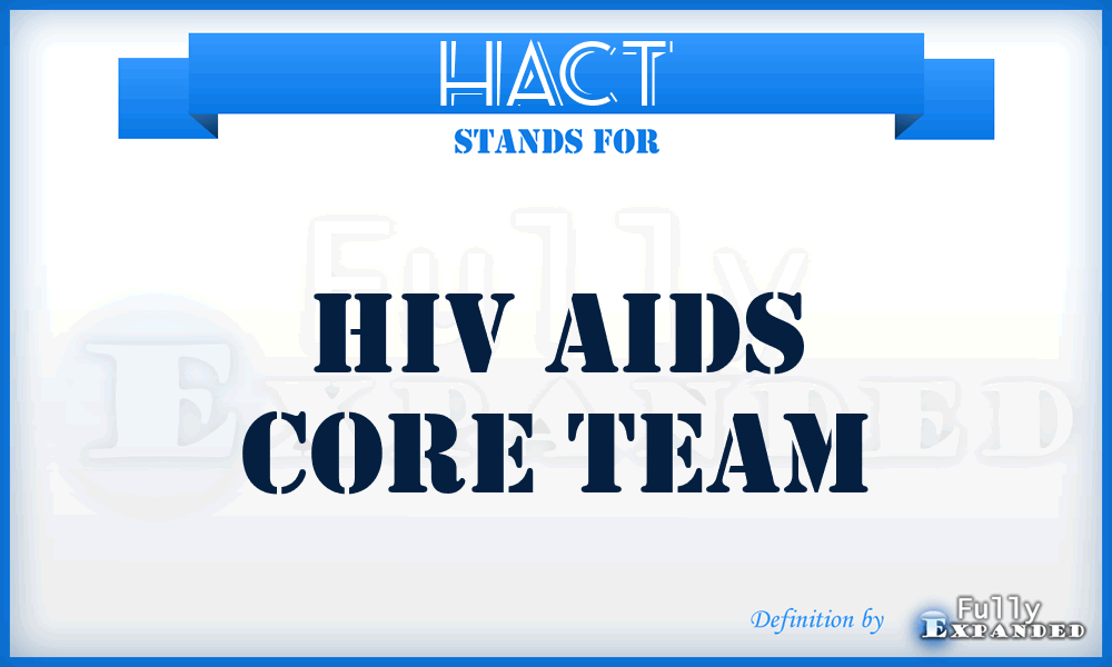 HACT - Hiv Aids Core Team