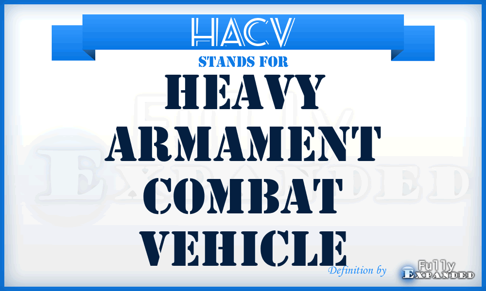 HACV - Heavy Armament Combat Vehicle