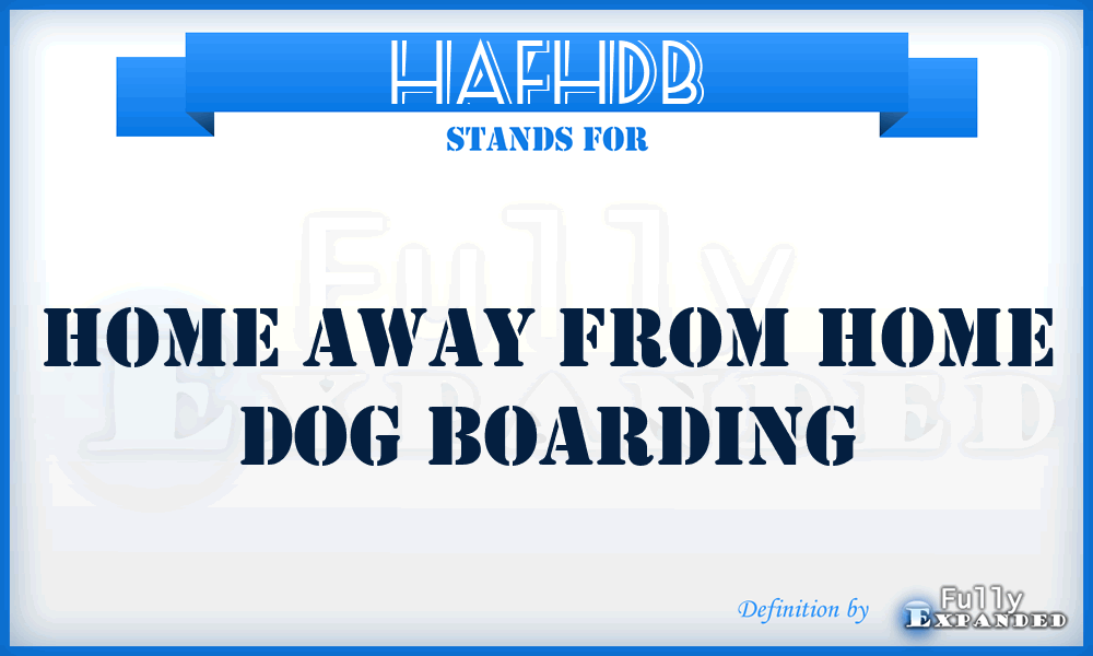 HAFHDB - Home Away From Home Dog Boarding