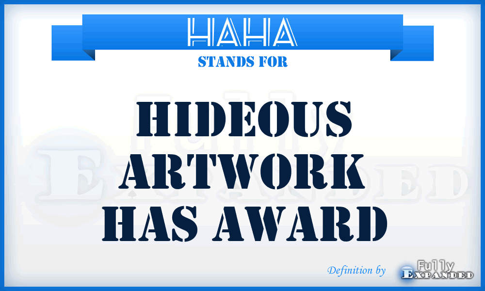 HAHA - Hideous Artwork Has Award