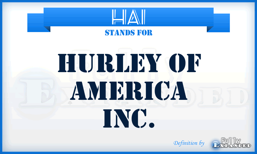 HAI - Hurley of America Inc.
