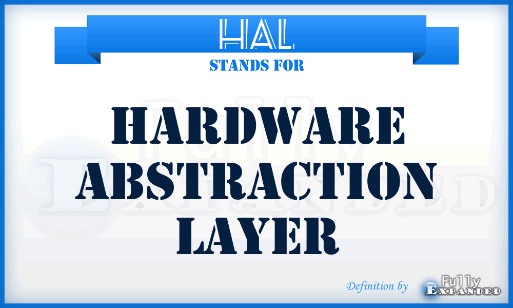 HAL - hardware abstraction layer