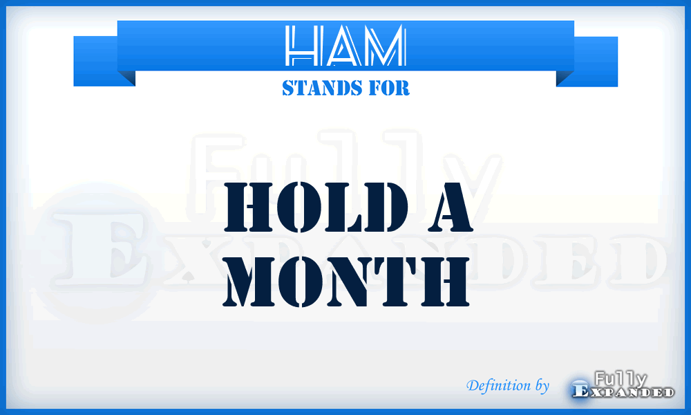 HAM - Hold A Month
