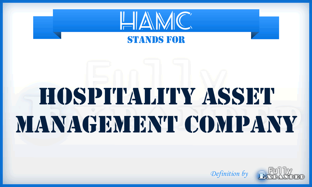 HAMC - Hospitality Asset Management Company