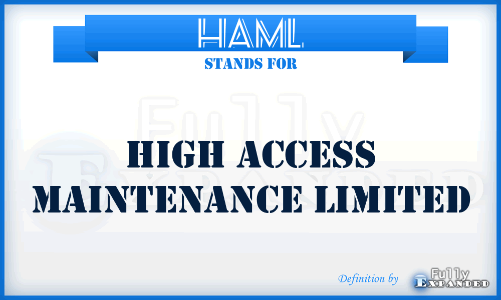 HAML - High Access Maintenance Limited