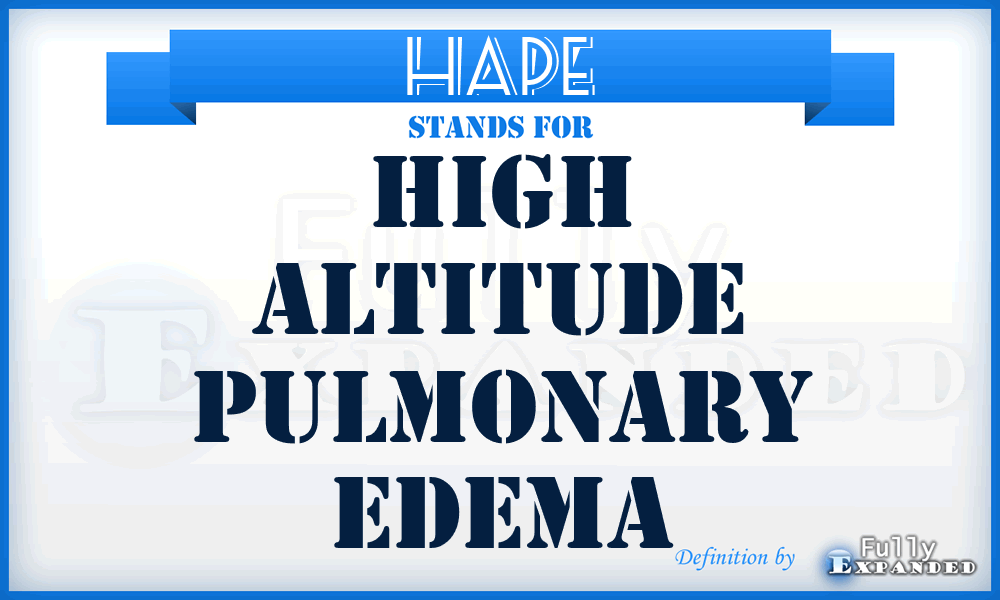 HAPE - High Altitude Pulmonary Edema