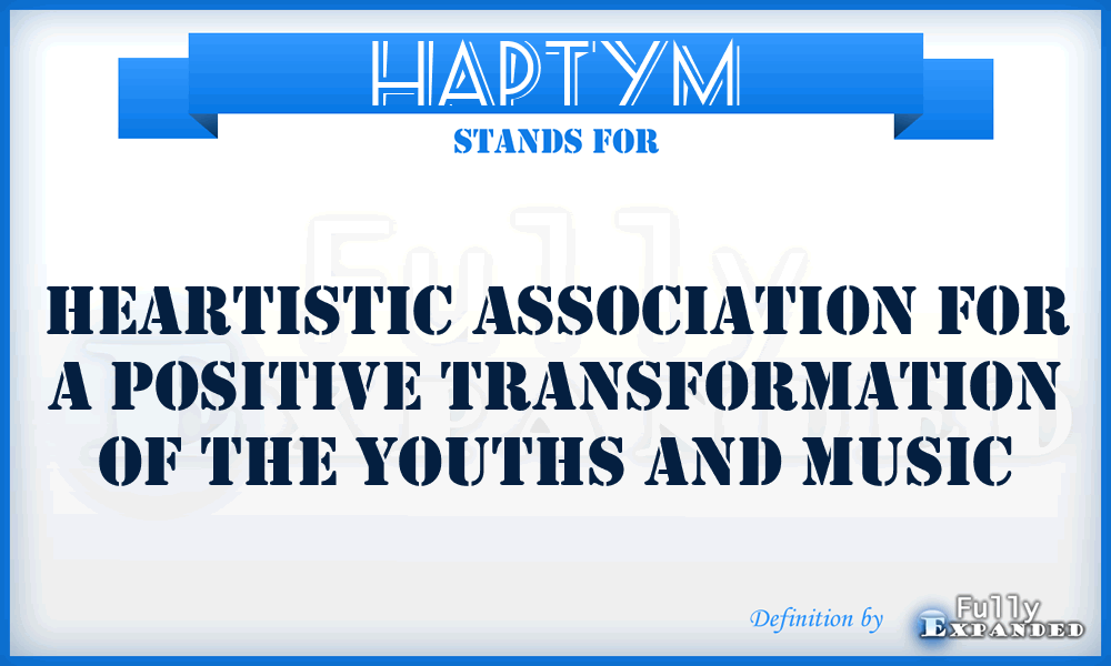 HAPTYM - Heartistic Association for a Positive Transformation of the Youths and Music