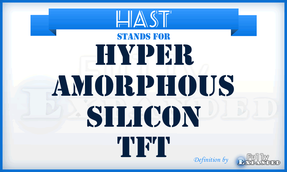 HAST - Hyper Amorphous Silicon TFT
