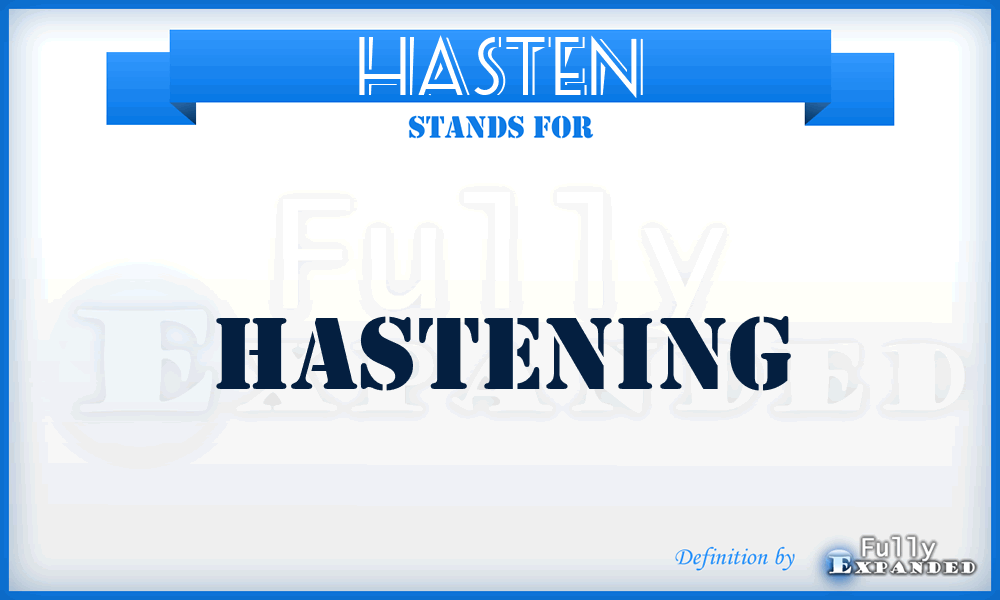HASTEN - Hastening