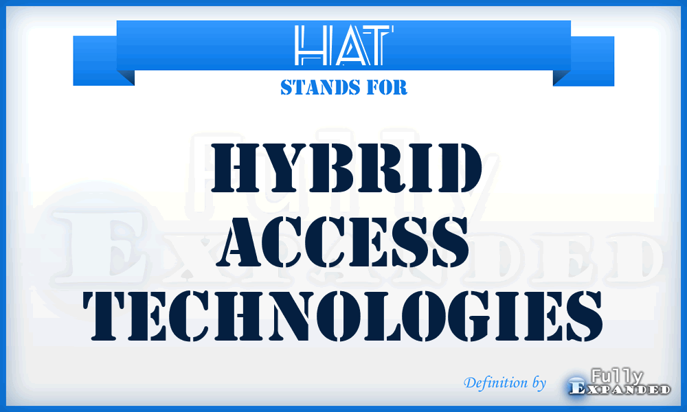 HAT - Hybrid Access Technologies